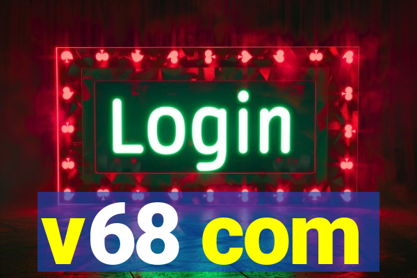 v68 com